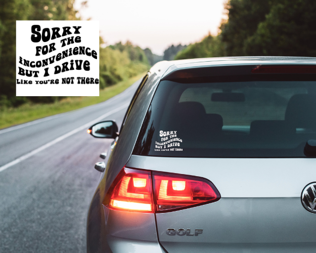 Sorry For The Inconvience Decal
