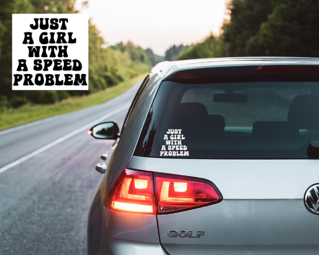 JUST A GIRL WITH A SPEED PROBLEM Car Window Decal