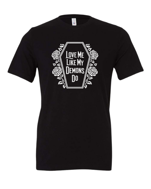 Love Me Like My Demons Do T-Shirt