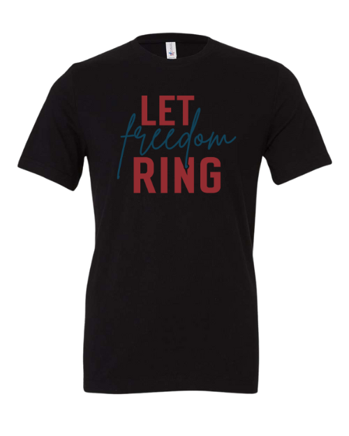 Let Freedom Ring 4th of July T-Shirt