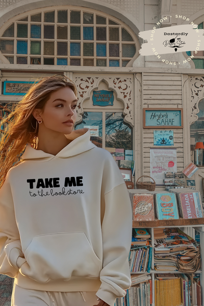 Take Me to the Bookstore Hooded Sweatshirt | Cozy Book Lover Hoodie