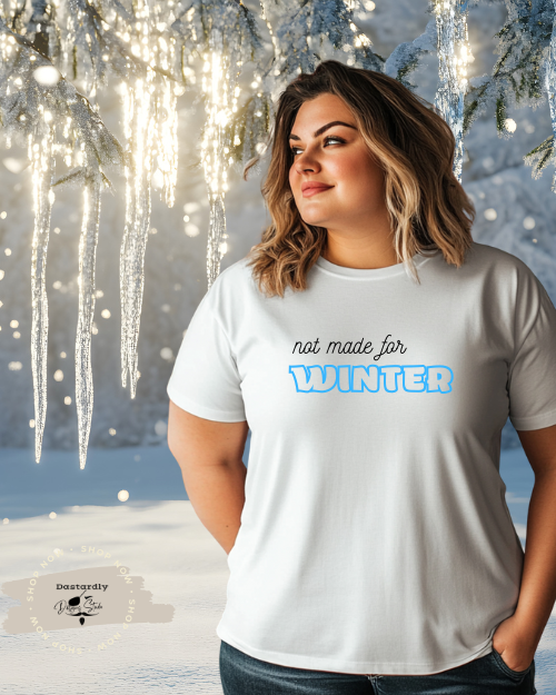 Not Made For Winter T-Shirt | Funny Cold Weather Graphic Tee