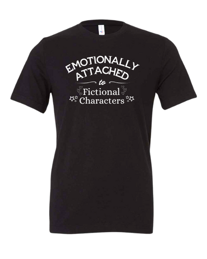 Emotionally Attached To Fictional Characters T-Shirt