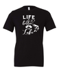 LIfe is Better at the Lake T-Shirt