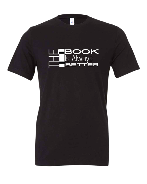 The Book Is Always Better Graphic Tee