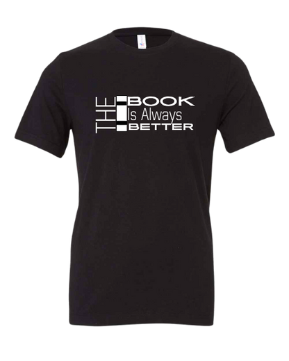 The Book Is Always Better Graphic Tee