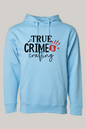 True Crime and Crafting Hoodie