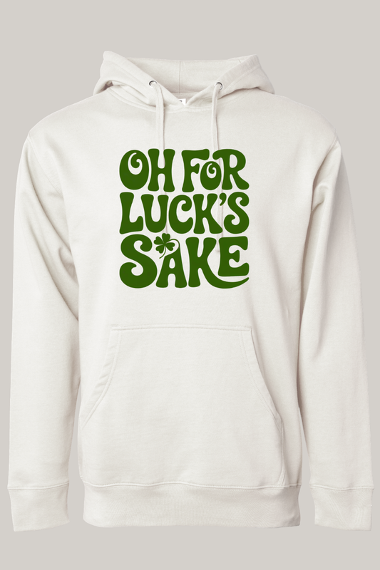 Oh For Luck's Sake St Patrick's Day Hooded Sweatshirt