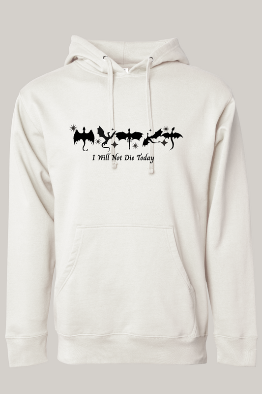 I Will Not Die Today Fourth Wing Inspired Hooded Sweatshirt