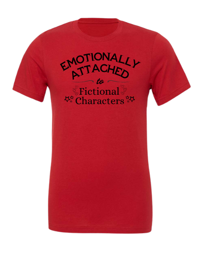 Emotionally Attached To Fictional Characters T-Shirt