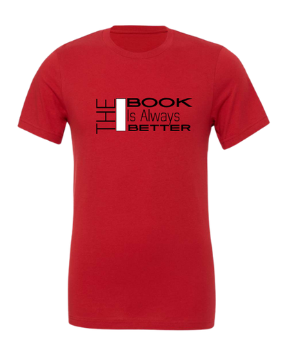 The Book Is Always Better Graphic Tee