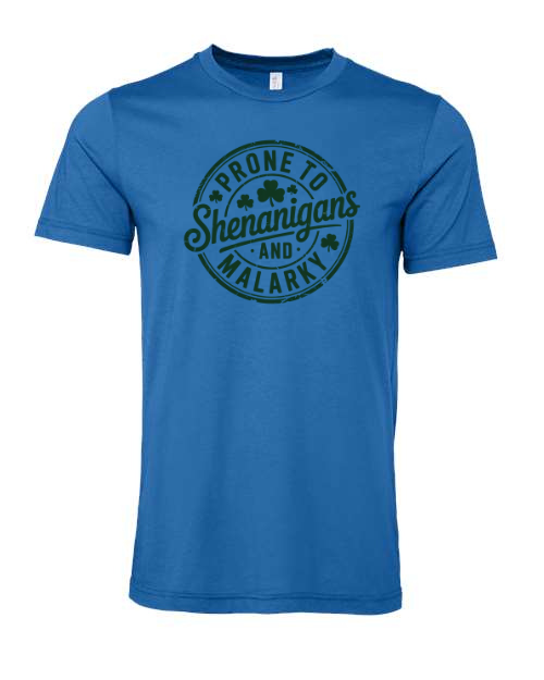 Prone To Shenanigans and Malarkey – St. Patrick’s Day T-Shirt 🍀