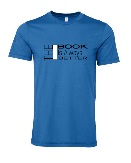The Book Is Always Better Graphic Tee