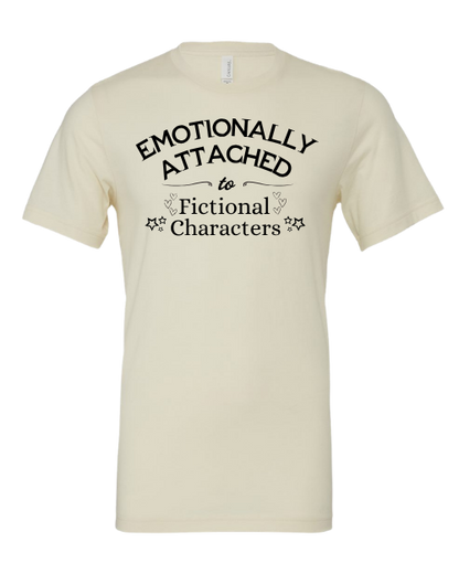 Emotionally Attached To Fictional Characters T-Shirt