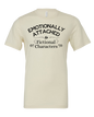 Emotionally Attached To Fictional Characters T-Shirt