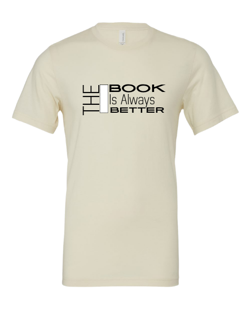 The Book Is Always Better Graphic Tee