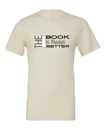 The Book Is Always Better Graphic Tee