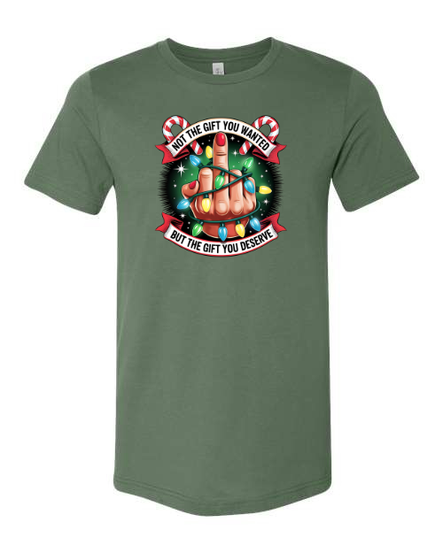 Not the Gift You Wanted but the Gift You Deserve T-Shirt