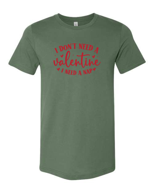 I Don’t Need A Valentine, I Need A Nap T-shirt