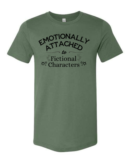 Emotionally Attached To Fictional Characters T-Shirt