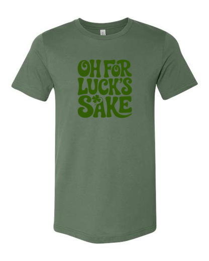 Oh For Luck’s Sake – St. Patrick’s Day T-Shirt 🍀