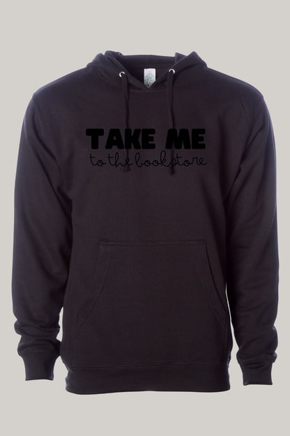 Take Me to the Bookstore Hooded Sweatshirt | Cozy Book Lover Hoodie