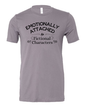 Emotionally Attached To Fictional Characters T-Shirt