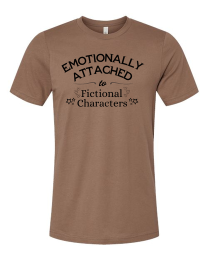 Emotionally Attached To Fictional Characters T-Shirt