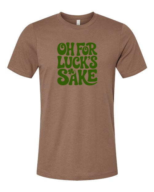 Oh For Luck’s Sake – St. Patrick’s Day T-Shirt 🍀