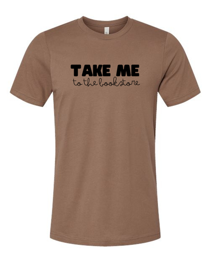 Take Me to the bookstore T-Shirt