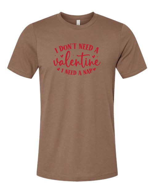 I Don’t Need A Valentine, I Need A Nap T-shirt