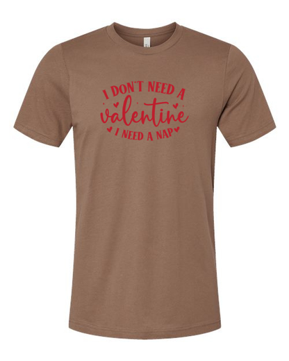 I Don’t Need A Valentine, I Need A Nap T-shirt