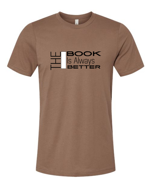 The Book Is Always Better Graphic Tee