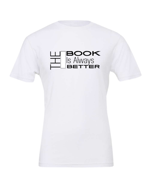 The Book Is Always Better Graphic Tee