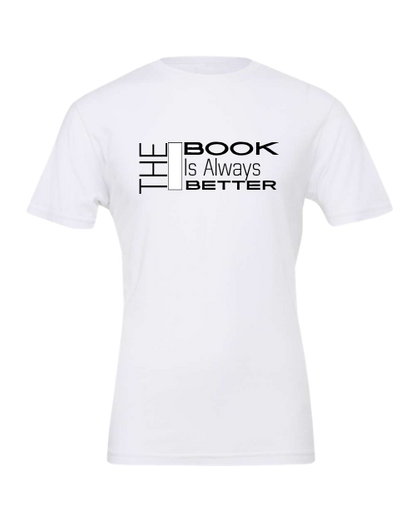 The Book Is Always Better Graphic Tee