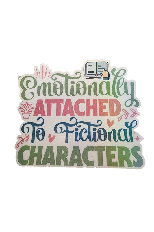 Emotionally Attached To Fictional Characters 3" Sticker