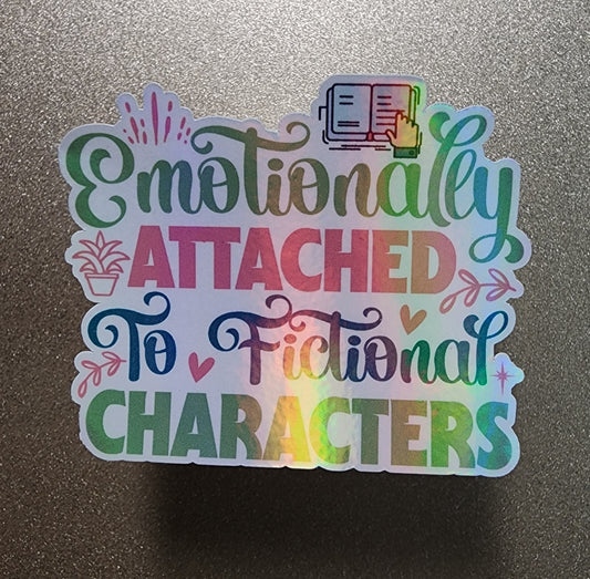 Emotionally Attached To Fictional Characters 3" Sticker